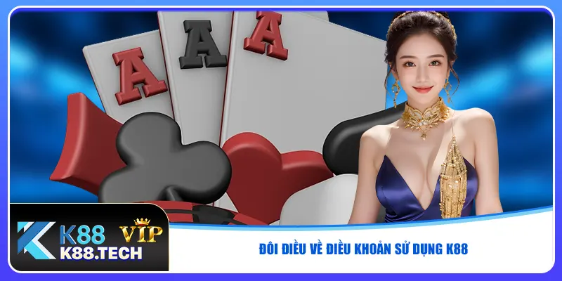Đôi điều về điều khoản sử dụng K88